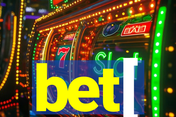 bet[