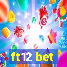 ft12 bet