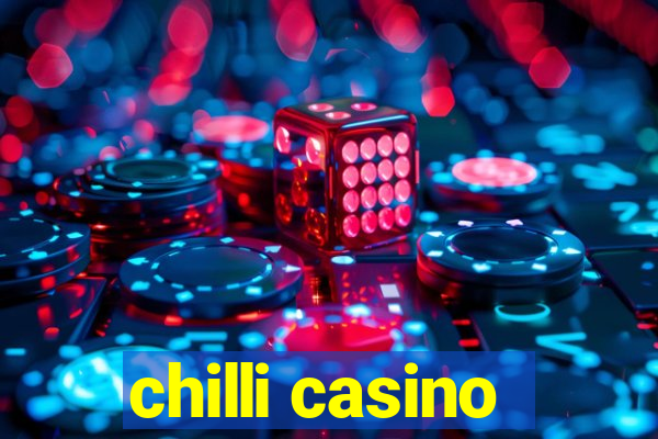 chilli casino