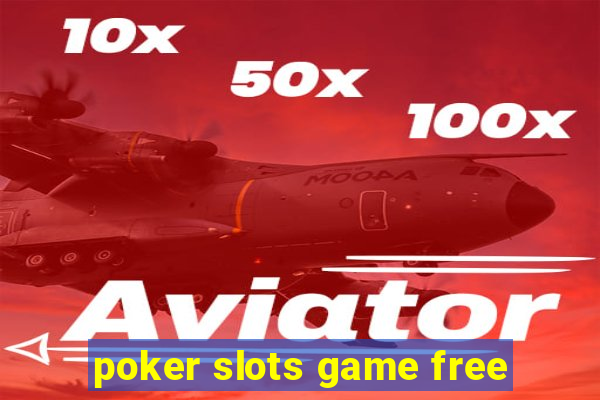 poker slots game free