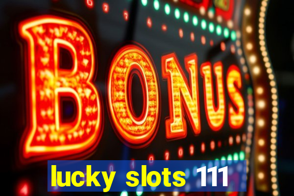 lucky slots 111