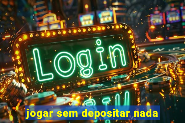 jogar sem depositar nada