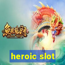 heroic slot