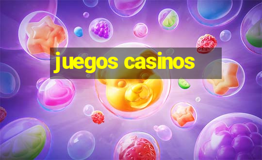 juegos casinos