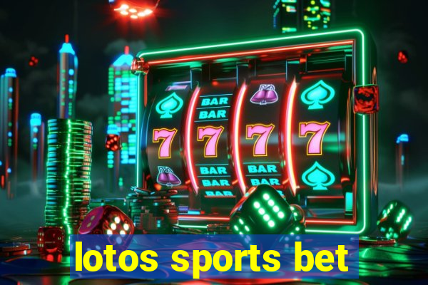 lotos sports bet