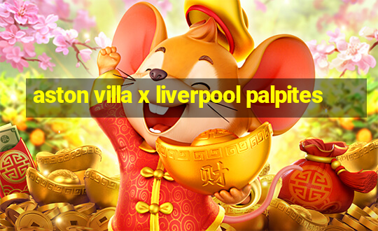 aston villa x liverpool palpites