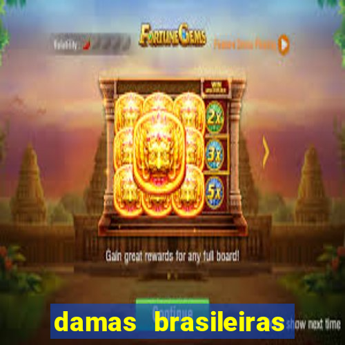 damas brasileiras jogar online