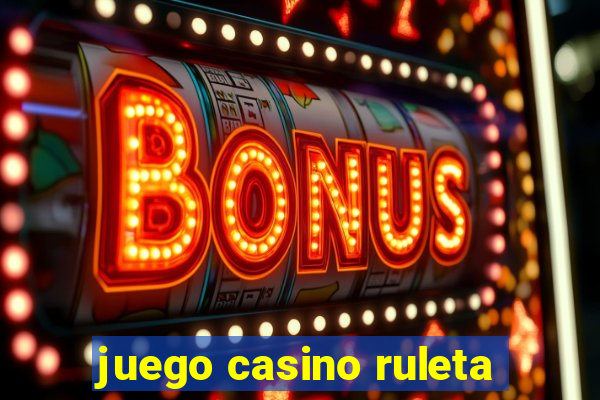 juego casino ruleta