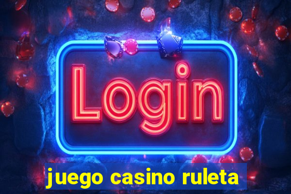 juego casino ruleta