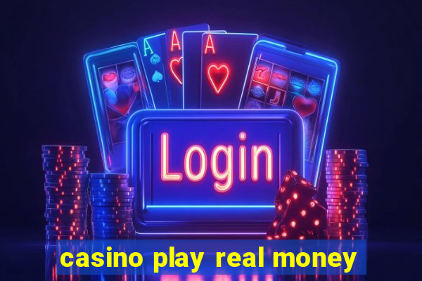 casino play real money