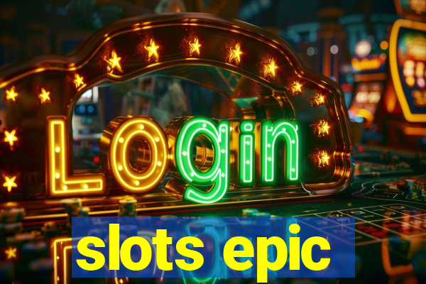 slots epic