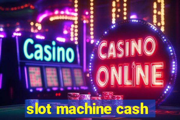 slot machine cash