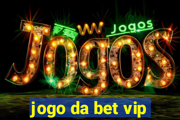 jogo da bet vip