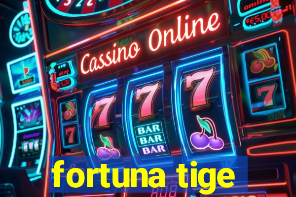 fortuna tige