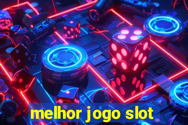 melhor jogo slot