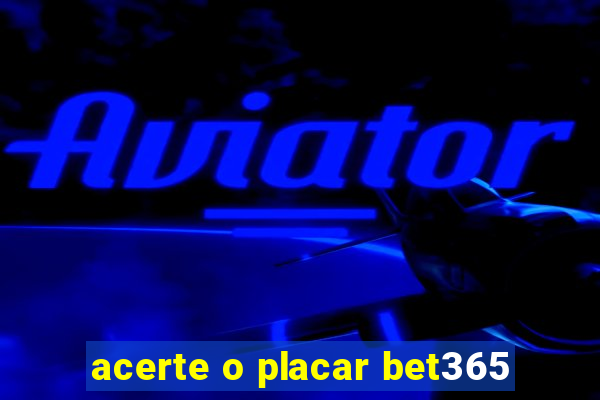 acerte o placar bet365