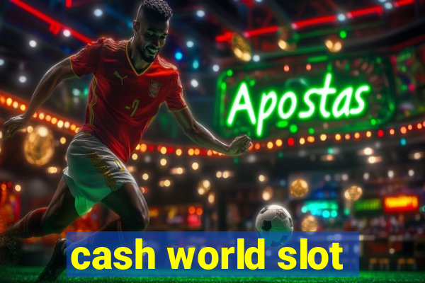 cash world slot