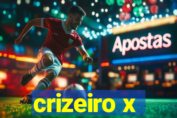 crizeiro x