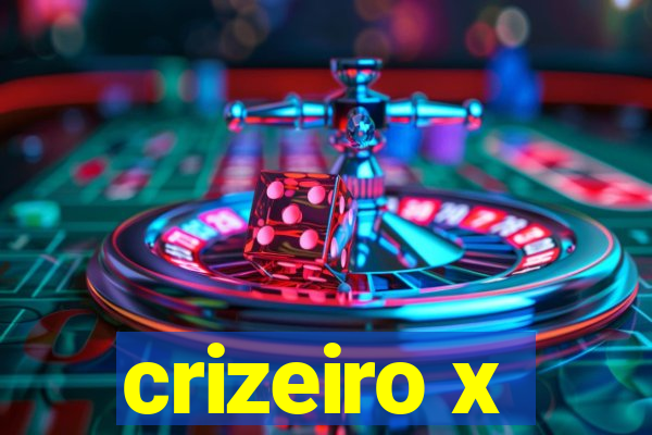 crizeiro x