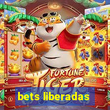 bets liberadas