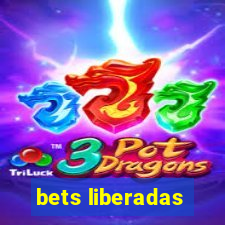 bets liberadas