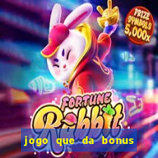 jogo que da bonus para ganhar dinheiro