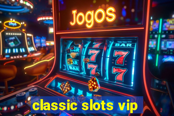 classic slots vip