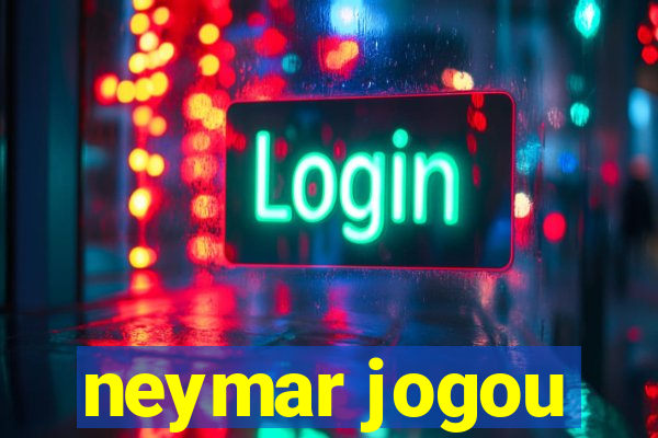 neymar jogou