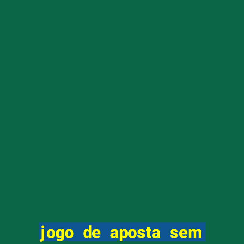 jogo de aposta sem depositar nada