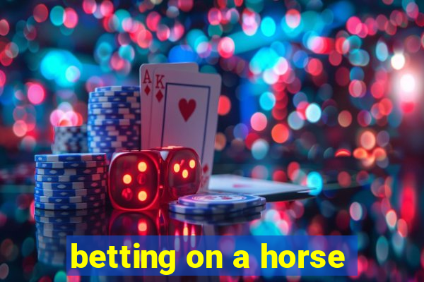 betting on a horse