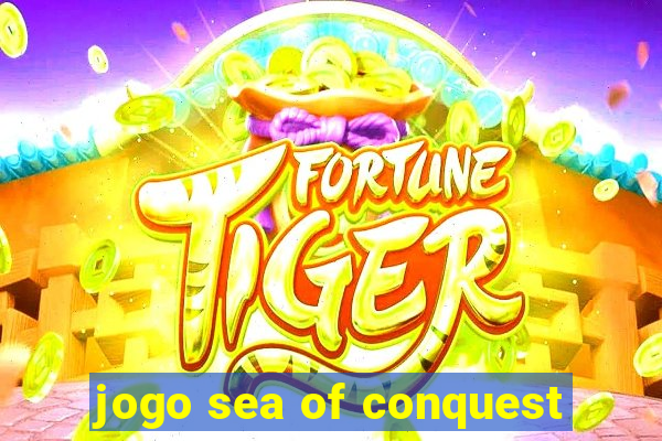 jogo sea of conquest