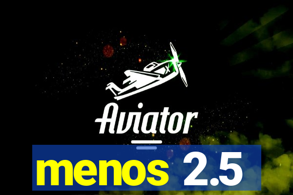 menos 2.5