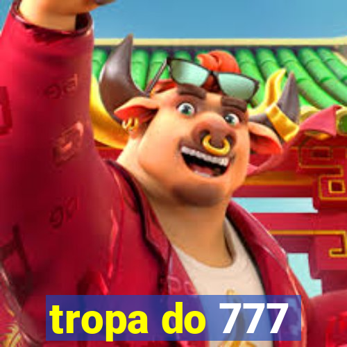 tropa do 777