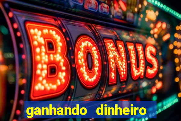 ganhando dinheiro em jogos