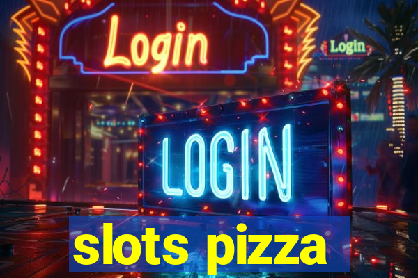 slots pizza