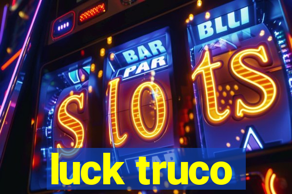 luck truco