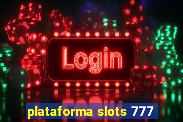 plataforma slots 777