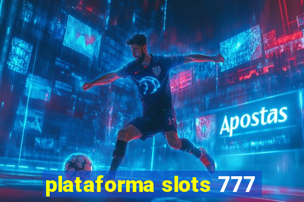 plataforma slots 777