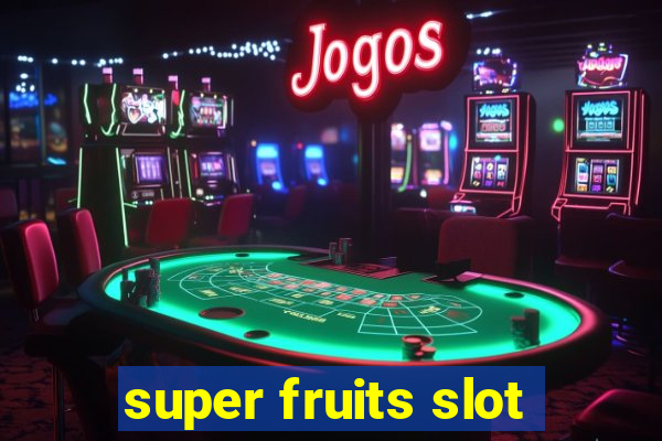 super fruits slot