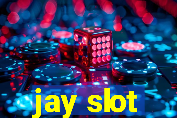 jay slot