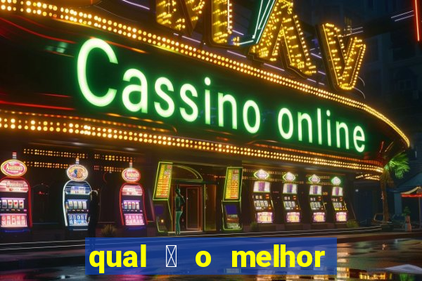 qual 茅 o melhor site de apostas