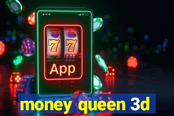 money queen 3d