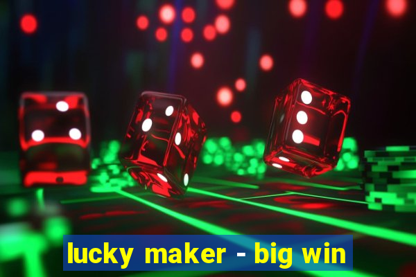 lucky maker - big win