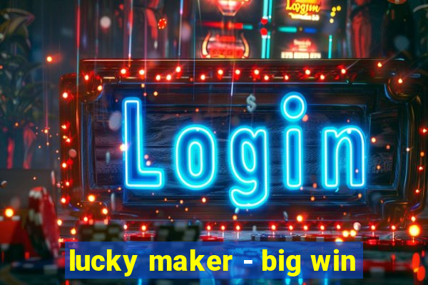 lucky maker - big win