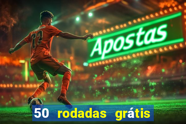 50 rodadas grátis no cadastro sem depósito