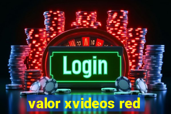 valor xvideos red