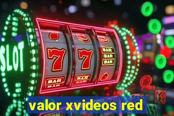 valor xvideos red