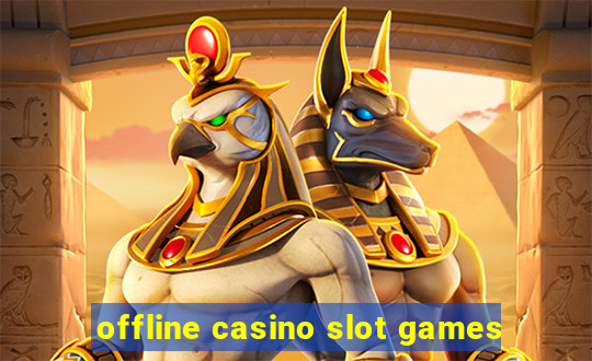 offline casino slot games