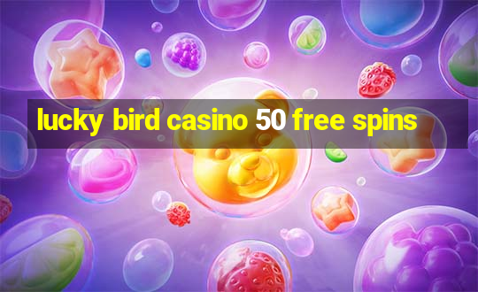 lucky bird casino 50 free spins