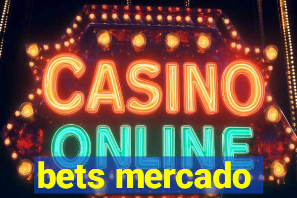 bets mercado